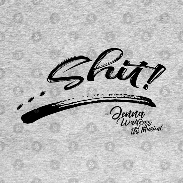 ...Shit! - Jenna, Waitress the Musical by shemazingdesigns